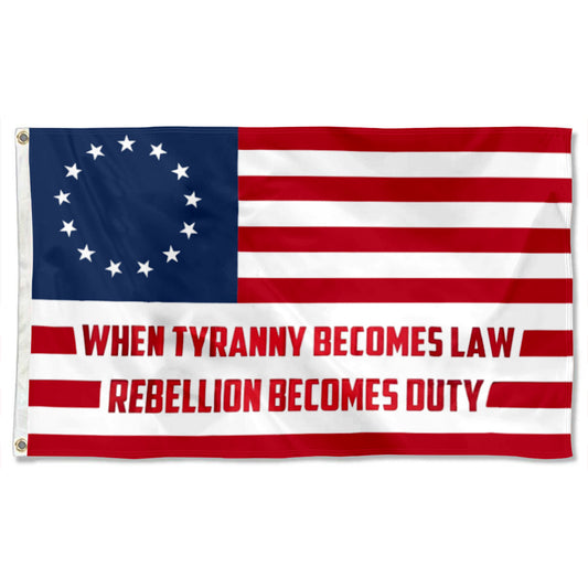 Betsy Ross 1776 When Tyranny Becomes Law Rebellion Becomes Duty flag 3x5ft banner man cave
