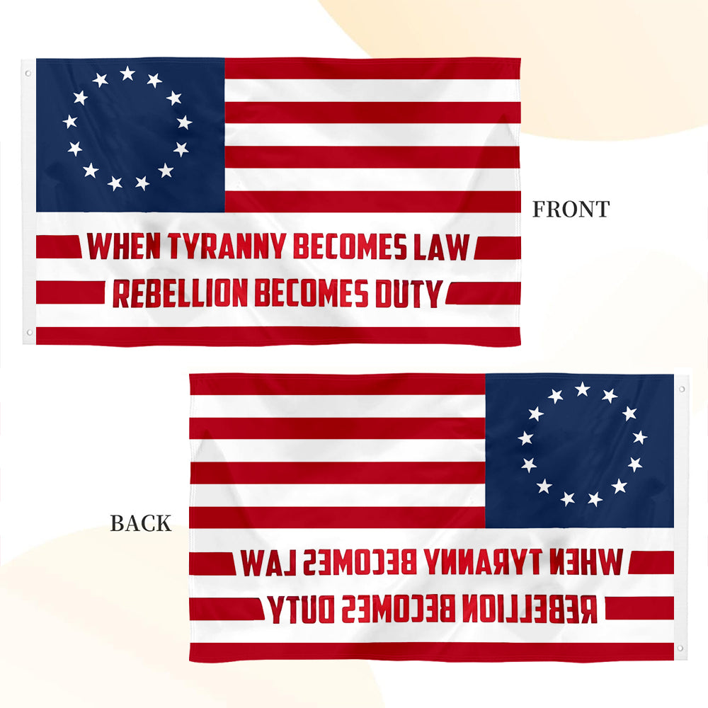 Betsy Ross 1776 When Tyranny Becomes Law Rebellion Becomes Duty flag 3x5ft banner man cave