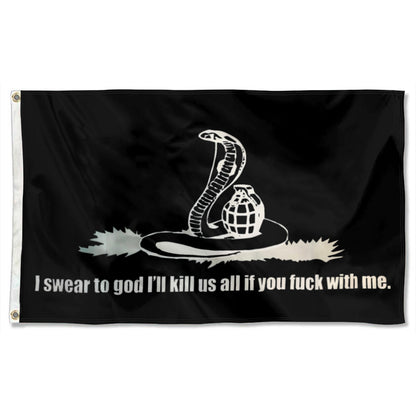 I Swear To God I'll kill Us All If You With Me flag 3x5ft banner man cave