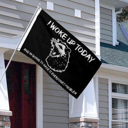 "I Woke Up Today And I'm Gonna Make It Everyone's Problem" Skunk Playful flag 3x5ft banner man cave