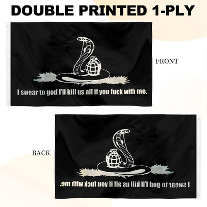 I Swear To God I'll kill Us All If You With Me flag 3x5ft banner man cave