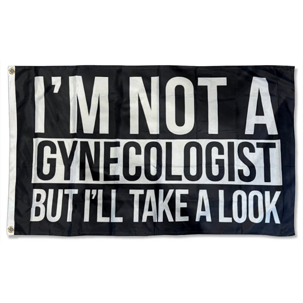 I'm Not A Gynecologist But I'll Take A Look flag 3x5ft banner man cave