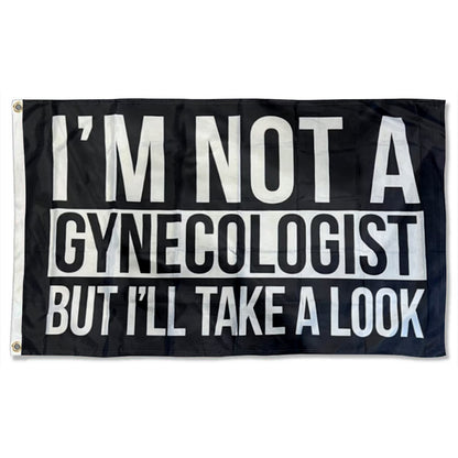 I'm Not A Gynecologist But I'll Take A Look flag 3x5ft banner man cave