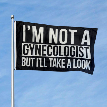 I'm Not A Gynecologist But I'll Take A Look flag 3x5ft banner man cave