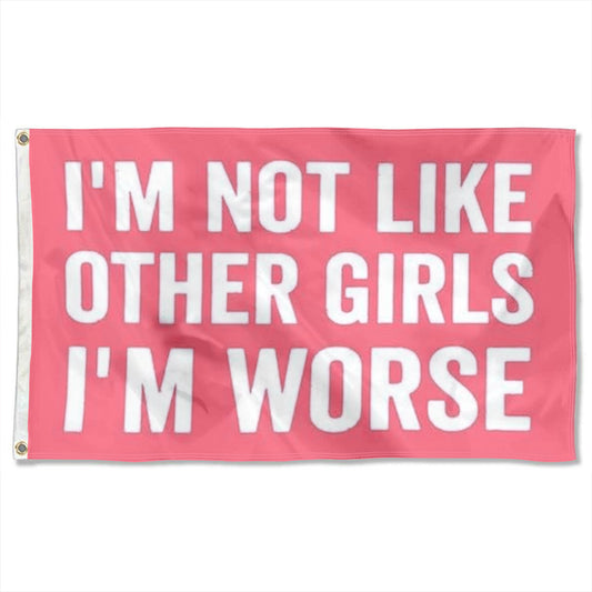 I'm Not Like Most Girls I'm Worse flag 3x5ft banner man cave