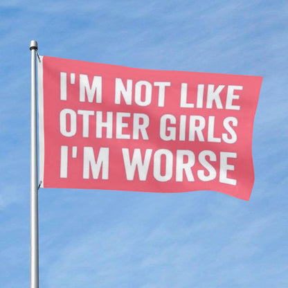 I'm Not Like Most Girls I'm Worse flag 3x5ft banner man cave