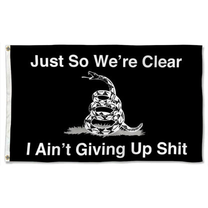 Just So We’re Clear I Ain’t Giving Up Shit flag 3x5ft banner man cave