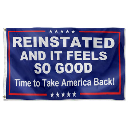 Reinstated And It Feels So Good - Time To Take America Back! flag 3x5ft banner man cave