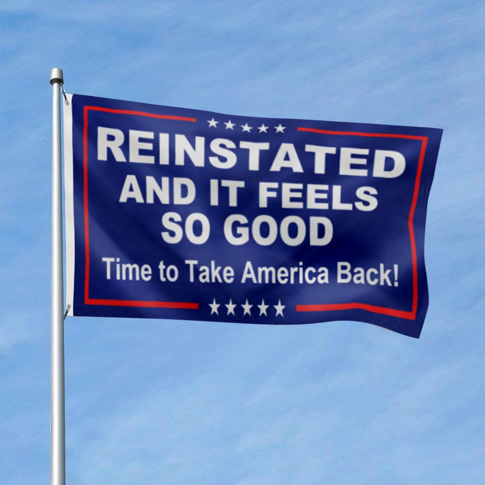 Reinstated And It Feels So Good - Time To Take America Back! flag 3x5ft banner man cave