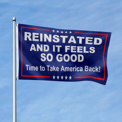 Reinstated And It Feels So Good - Time To Take America Back! flag 3x5ft banner man cave