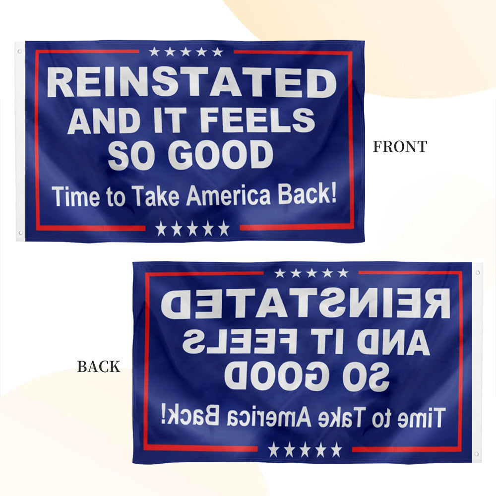 Reinstated And It Feels So Good - Time To Take America Back! flag 3x5ft banner man cave