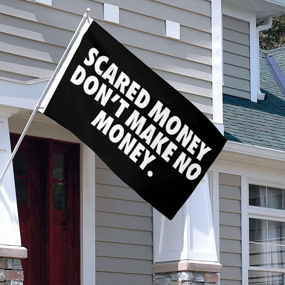 "Scared Money Don’t Make Money" Motivational flag 3x5ft banner man cave