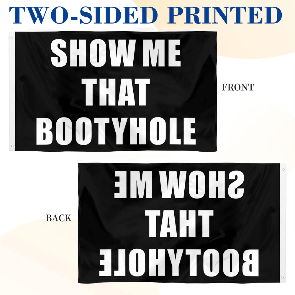 Show me that BootyHole flag 3x5ft banner man cave
