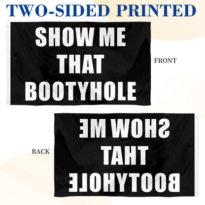 Show me that BootyHole flag 3x5ft banner man cave