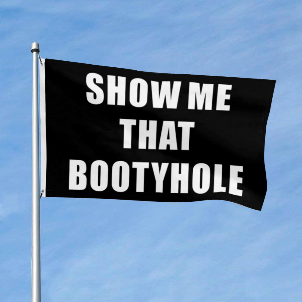 Show me that BootyHole flag 3x5ft banner man cave