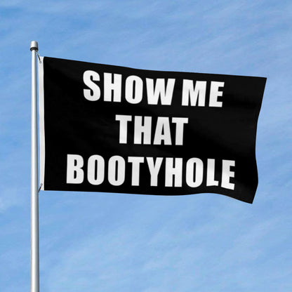 Show me that BootyHole flag 3x5ft banner man cave