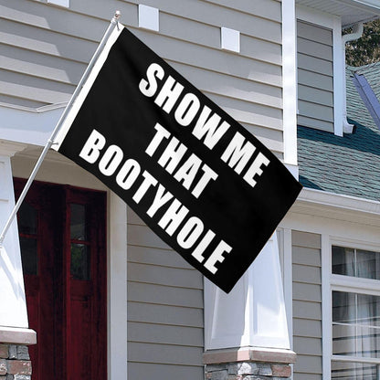 Show me that BootyHole flag 3x5ft banner man cave