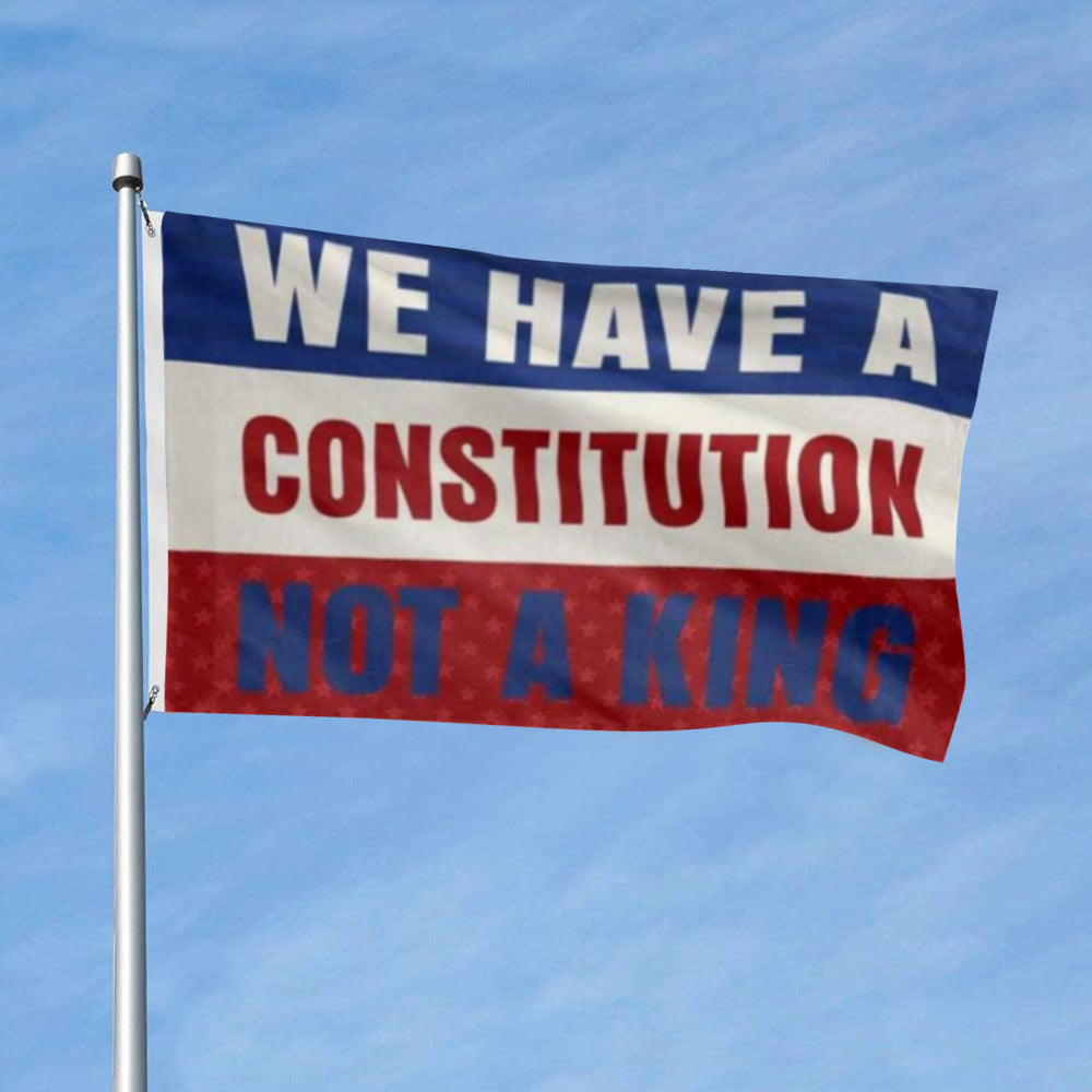 We Have A Constitution Not A King Anti Trump Resist No Kings In America flag 3x5ft banner man cave