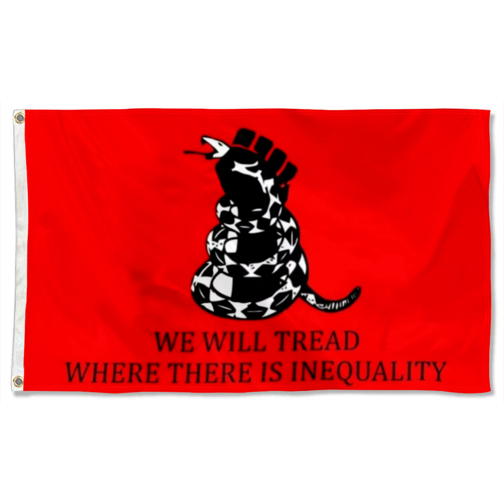 We Will Tread Where There Is Inequality flag 3x5ft banner man cave
