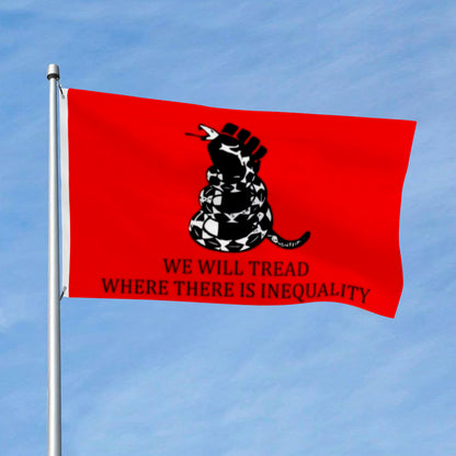 We Will Tread Where There Is Inequality flag 3x5ft banner man cave