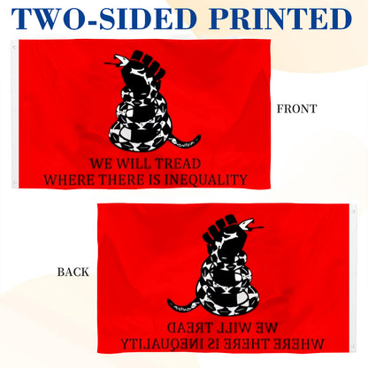 We Will Tread Where There Is Inequality flag 3x5ft banner man cave