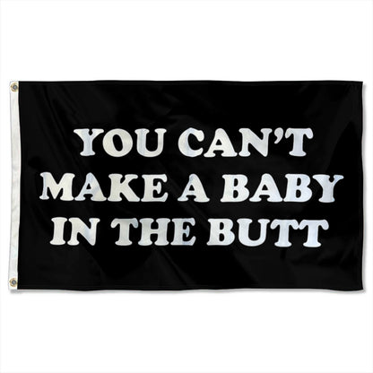 You Can't Make a Baby In The Butt flag 3x5ft banner man cave