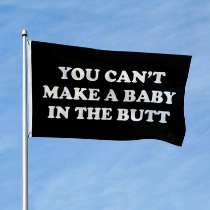 You Can't Make a Baby In The Butt flag 3x5ft banner man cave