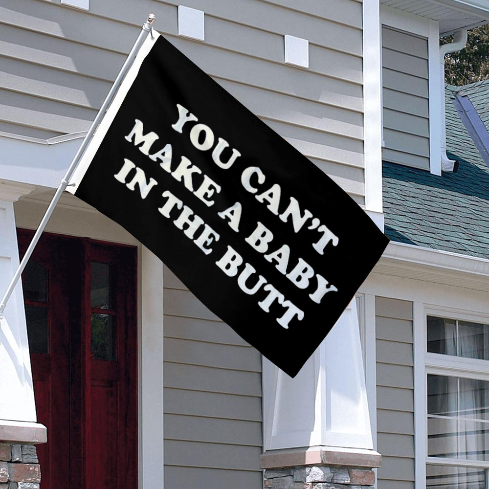 You Can't Make a Baby In The Butt flag 3x5ft banner man cave