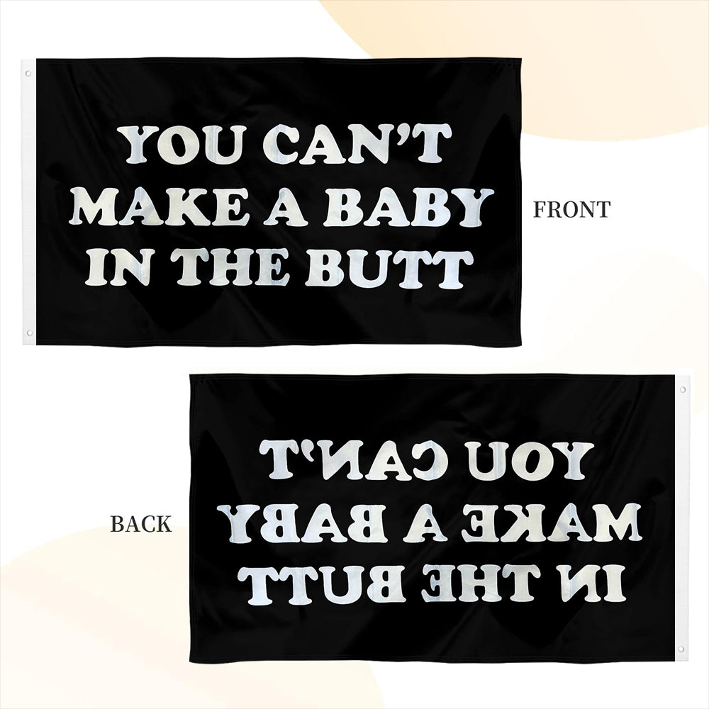 You Can't Make a Baby In The Butt flag 3x5ft banner man cave