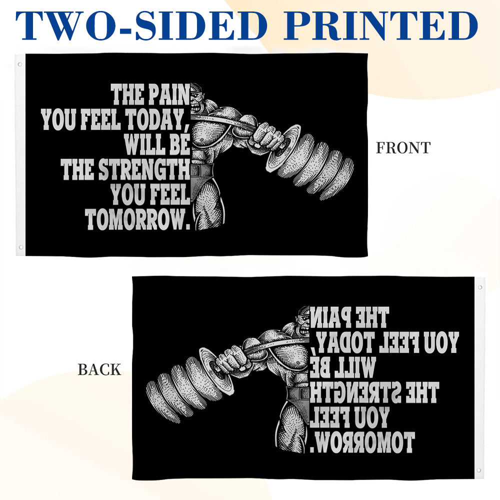 "The Pain You Feel Today, Will Be The Strength You Feel Tomorrow" Gym Motivational flag 3x5ft banner man cave