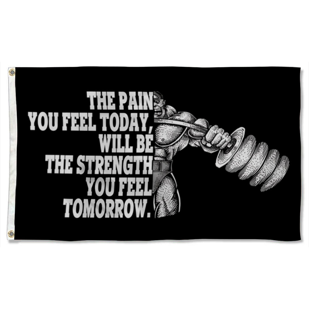 "The Pain You Feel Today, Will Be The Strength You Feel Tomorrow" Gym Motivational flag 3x5ft banner man cave