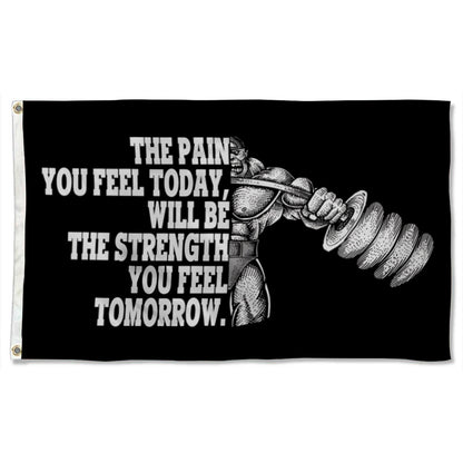 "The Pain You Feel Today, Will Be The Strength You Feel Tomorrow" Gym Motivational flag 3x5ft banner man cave
